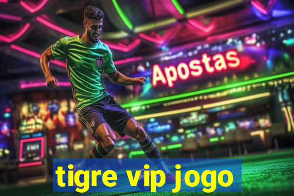 tigre vip jogo